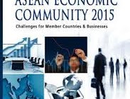 Achieving ASEAN Economic Community 2015 : Challenges for Member Countries & Businesses 